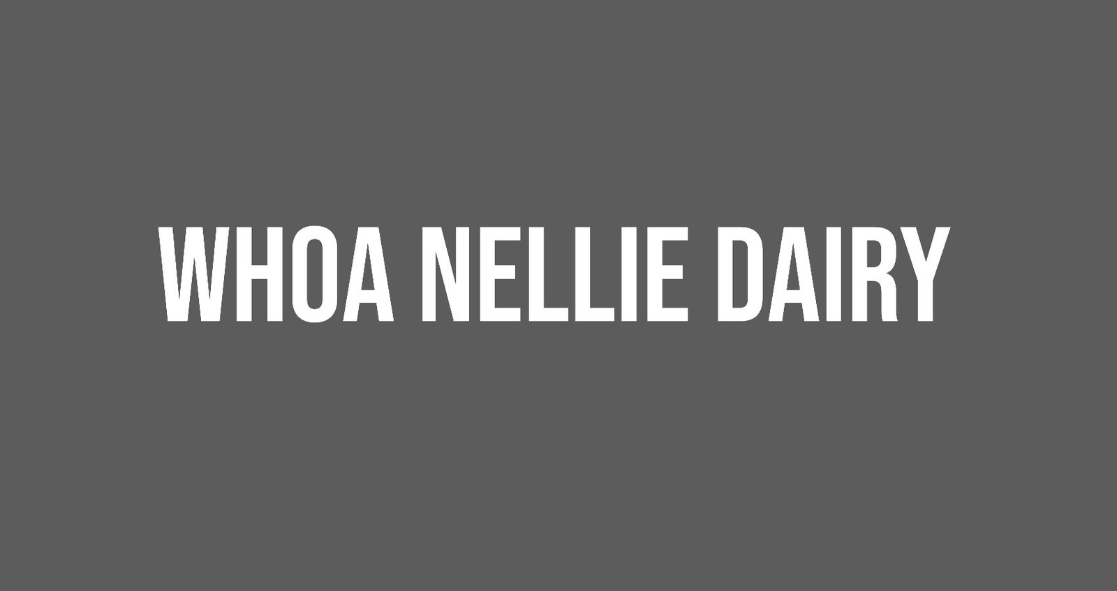 Whoa Nellie Dairy