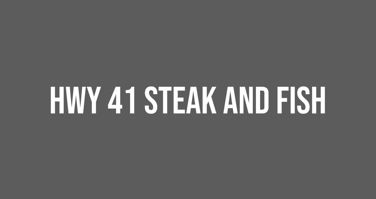 HWY 41 Steak And Fish