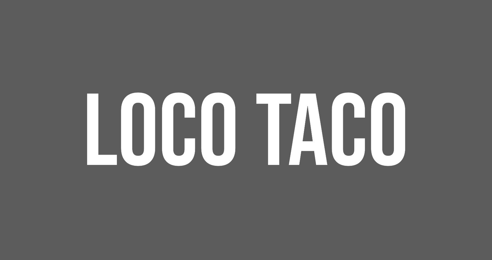 Loco Taco